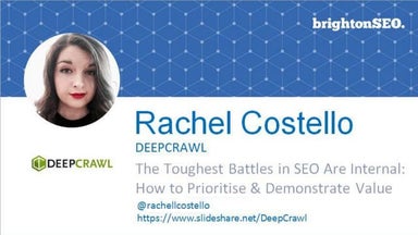 The Toughest Battles in SEO are Internal - Rachel Costello, Technical SEO, De...