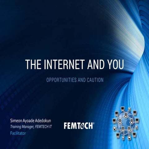 THE INTERNET AND YOU: OPPORTUNITIES AND CAUTION