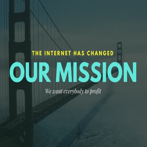 The internet has changed...We want You to Profit
