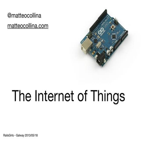 The internet of things - Rails Girls Galway
