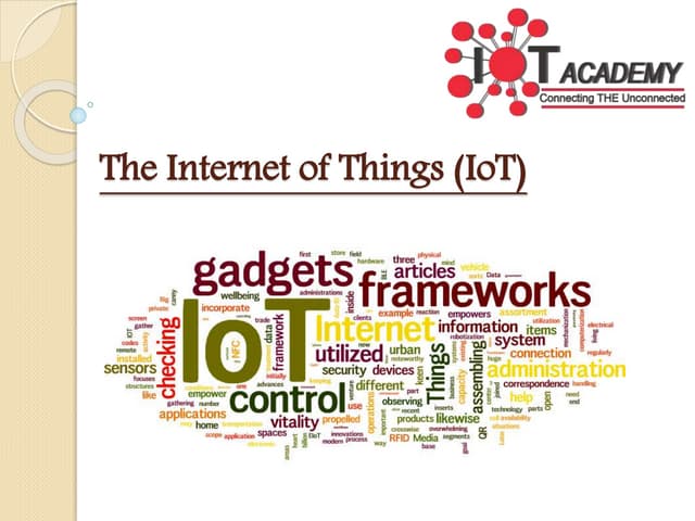 The internet of things (io t) : IoT academy 