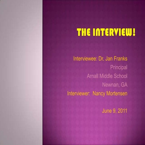 The interview!   nancy mortensen.ppt