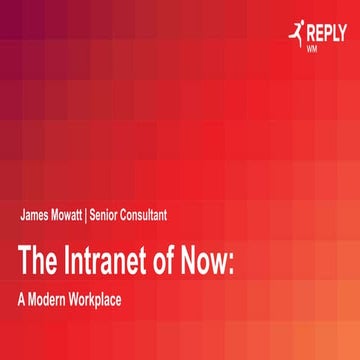 The intranet of now — James Mowatt — WM Reply