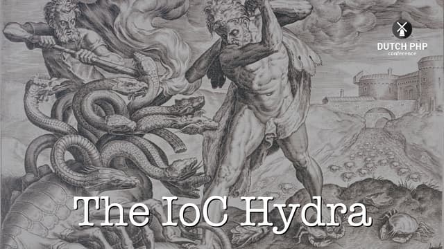 The IoC Hydra - Dutch PHP Conferenc...