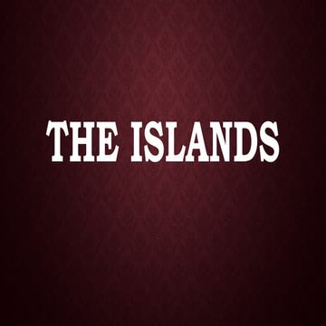 The islands.pptx  description and presentation