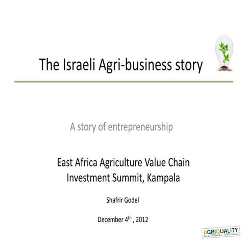 The israeli agro-business_story_East Africa Agriculture Value Chain Investmen...