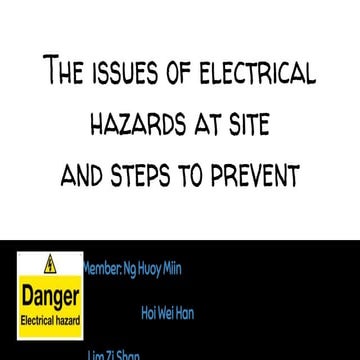 The issues of electrical hazards at site  and steps to prevent.
