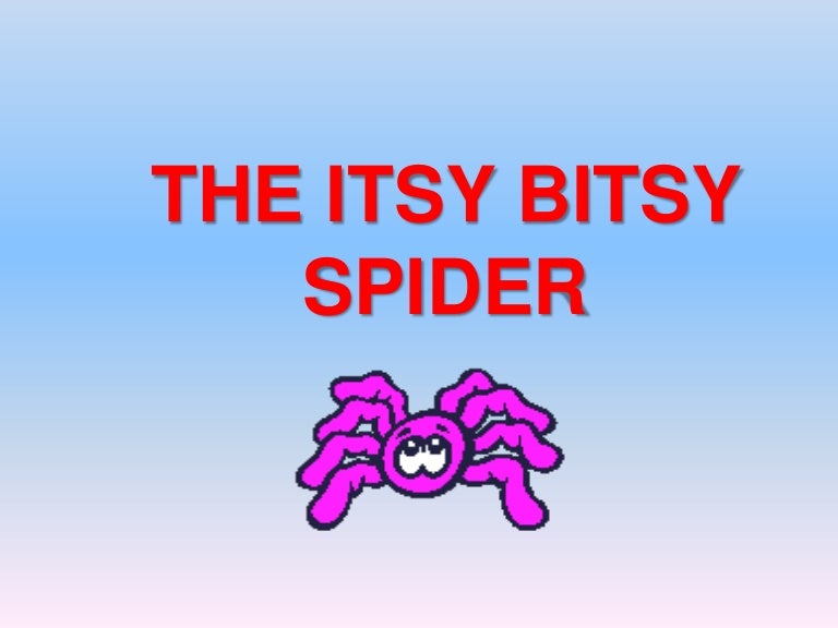 The Itsy Bitsy