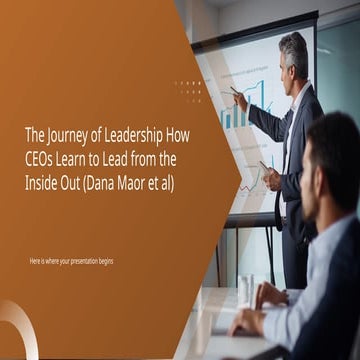 The Journey of Leadership How CEOs Learn to Lead from the Inside Out.pptx