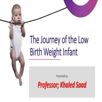 The journey of low birth weight infant | PPTX