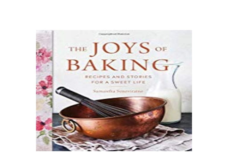 [P.D.F.] LIBRARY The Joys of Baking Recipes and Stories for a Sweet L…