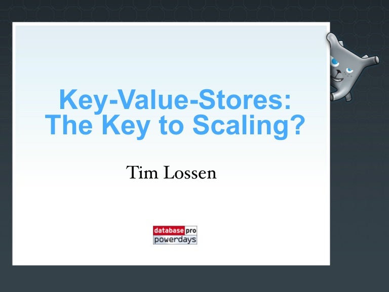 KeyValueStores The Key to Scaling?
