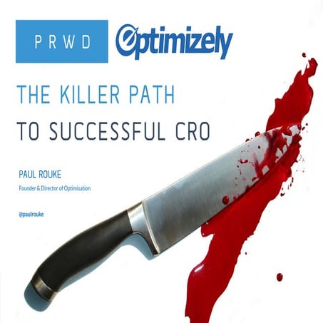 The killer path to successful CRO - by PRWD's Paul Rouke