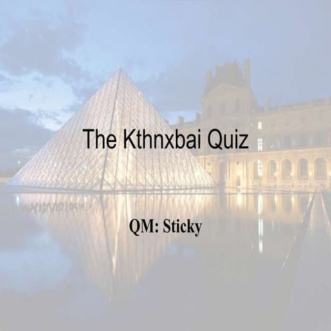 The kthnxbai quiz