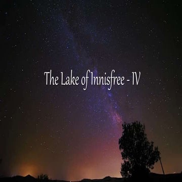 The Lake Isle of Innisfree - IV