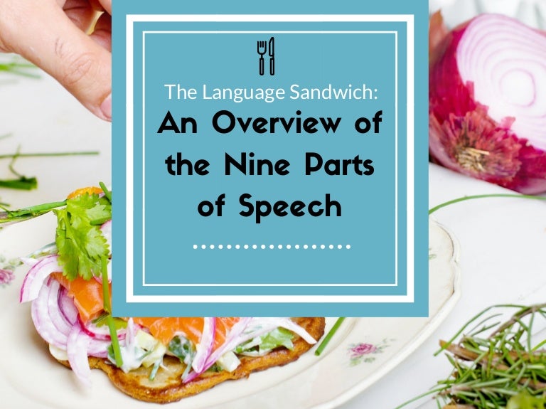 The Language Sandwich An Overview of the Nine Parts of Speech