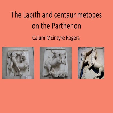 The lapith and centaur metopes on the parthenon | PPTX