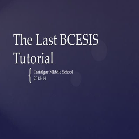 The Last BCESIS Tutorial 2013-14