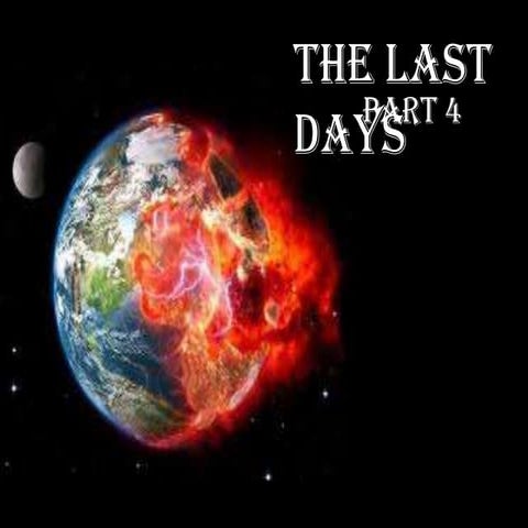 The last days part 4
