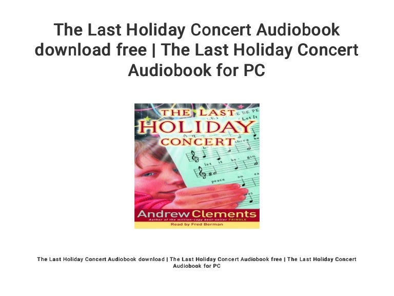 The Last Holiday Concert Audiobook Download Free The Last Holiday C The Last Holiday Concert Audiobook Download Free The Last Holiday C