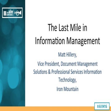 [AIIM16] The Last Mile in Information Management