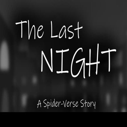 The Last Night - A Spider-Verse Storyboard.pptx