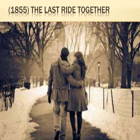 The last ride together by R.Browning  Dr. Nusrat J. Arshad