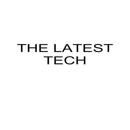 The Latest Technologies