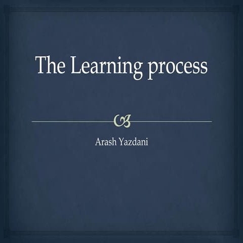 The learning process