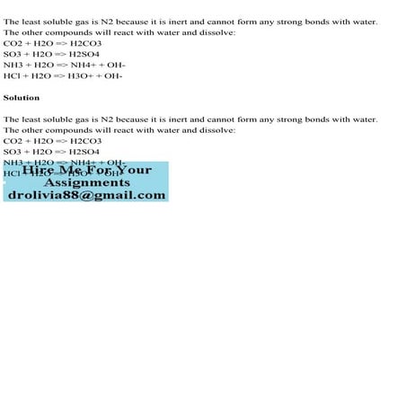 The least soluble gas is N2 because it is inert and cannot form any .pdf