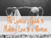 The Lesbian’s Guide To Making Love ...