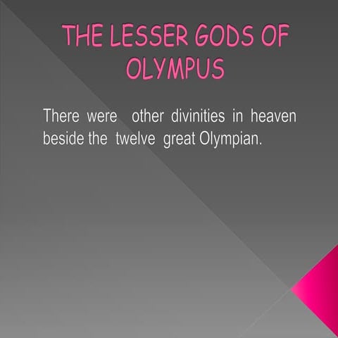 The lesser gods of olympus