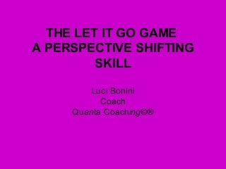 The Let It Go Game A Perspective