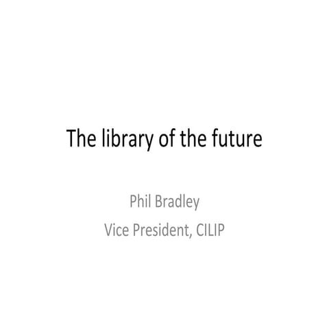 The library of the future - CILIP WM AGM