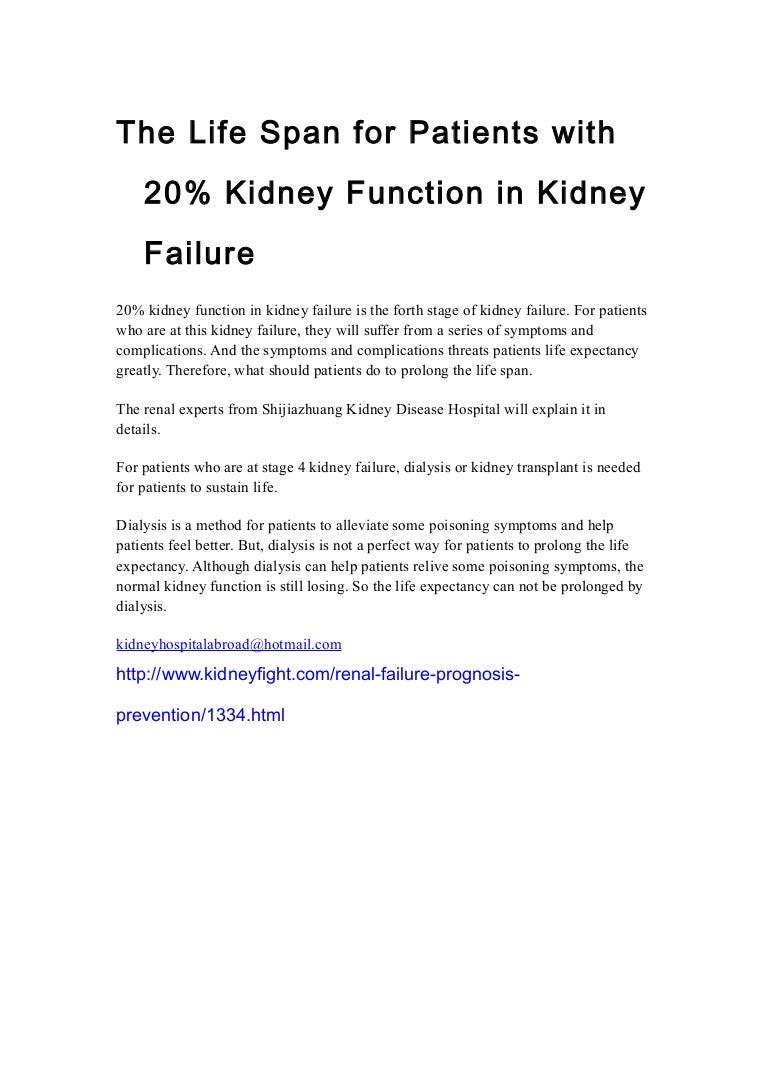 The life span for patients with 20% kidney function in kidney failure The life span for patients with 20% kidney function in kidney failure