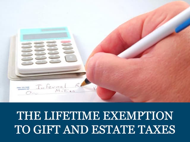 The Lifetime Exemption to Gift and Estate Taxes  PPT