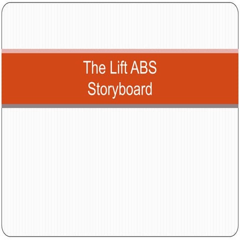 The Lift ABS Storyboard