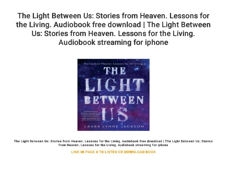 The Light Between Us Stories from Heaven. Lessons for the Living. Au…