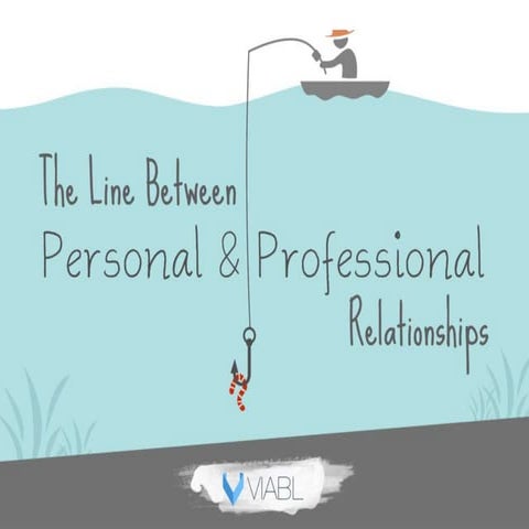 The Line Between Personal and Professional Relationships