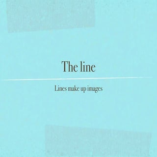 Lines make up images