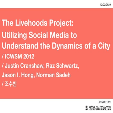 The Livehoods Project: Utilizing Social Media to Understand the Dynamics of a...
