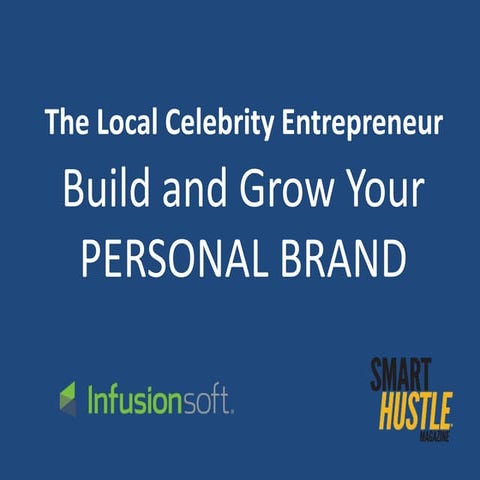 The Local Celebrity Entrepreneur: Build and Grow Your Person Brand