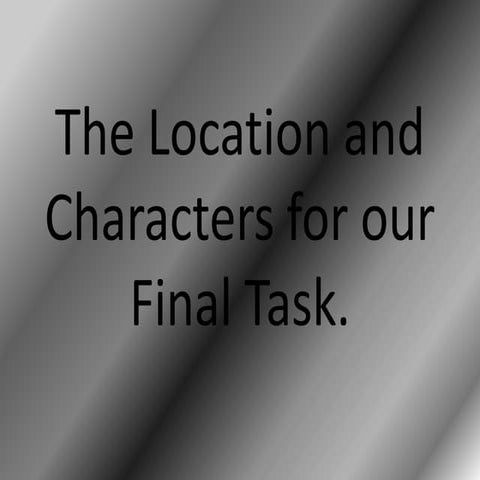 The location and characters for our final task