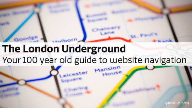 The London Underground. Your 100 year old guide to website navigation