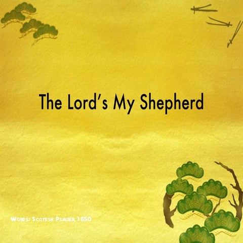 The lord's my shepherd