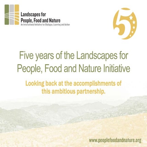 Five Years of the Landscapes for People, Food and Nature Initiative