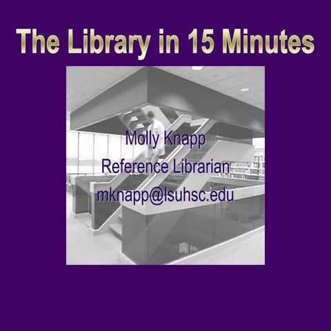 The LSUHSC library in 15 minutes general