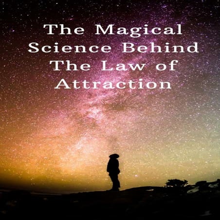 The Magical Science Behind The Law of Attraction