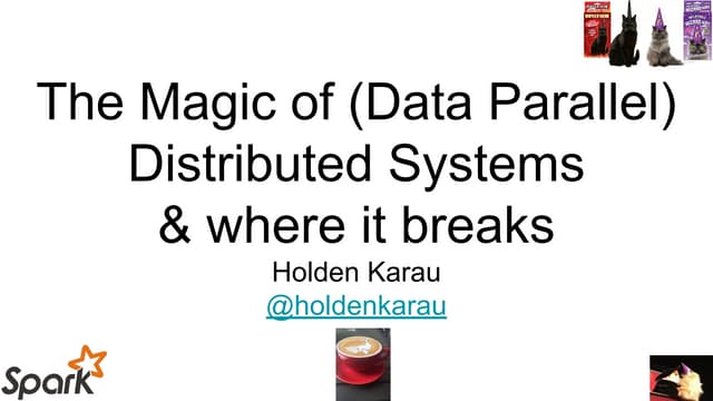 The magic of (data parallel) distributed systems and where it all breaks - Re...