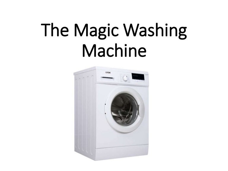 The magic washing machine